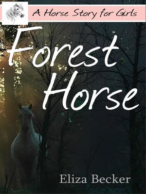 cover image of Forest Horse (A Horse Story for Girls)